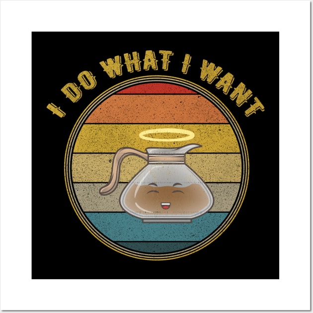 I Do What I Want Angel Coffee Pot Distressed Wall Art by divawaddle